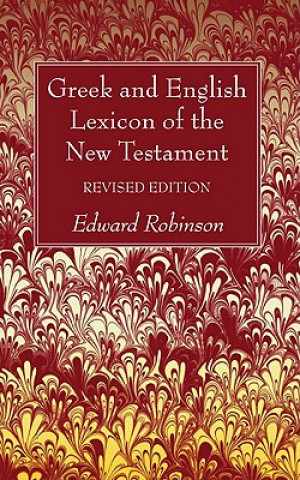Carte Greek and English Lexicon of the New Testament Edward Robinson
