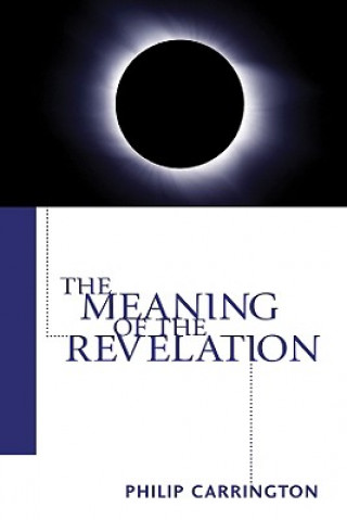 Kniha Meaning of the Revelation Philip Carrington