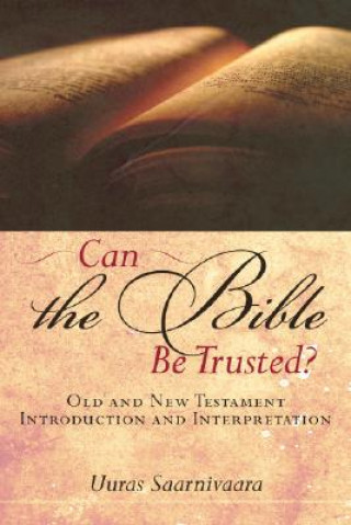 Kniha Can the Bible Be Trusted?: Old and New Testament Introduction and Interpretation Uuras Saarnivaara