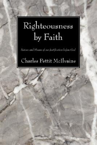 Könyv Righteousness by Faith Charles Pettit McIlvaine