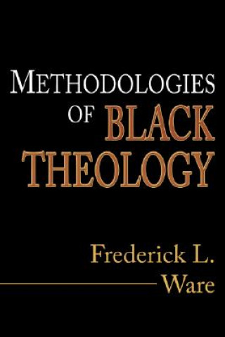 Könyv Methodologies of Black Theology Frederick L. Ware