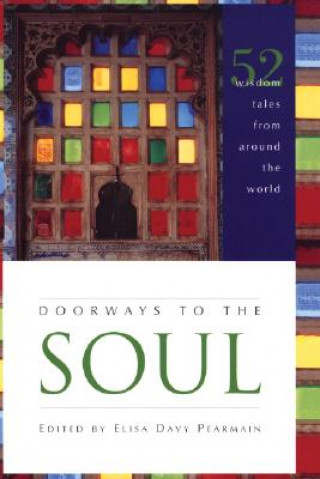 Könyv Doorways to the Soul: 52 Wisdom Tales from Around the World Elisa Davy Pearmain