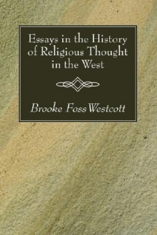 Carte Essays in the History of Religious Thought in the West Brooke Foss Westcott
