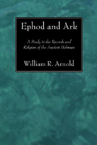 Kniha Ephod and Ark William R. Arnold