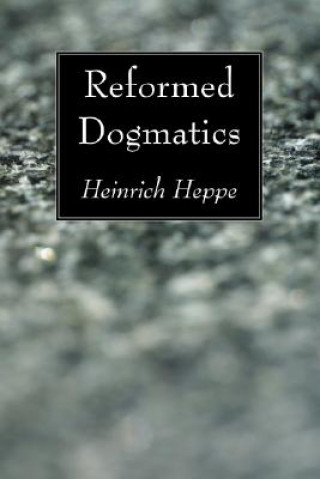 Kniha Reformed Dogmatics Heinrich Heppe