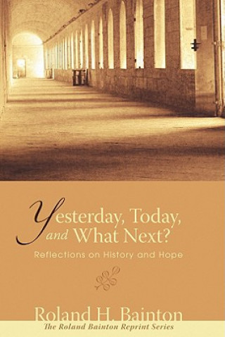 Libro Yesterday, Today, and What Next? Roland H. Bainton