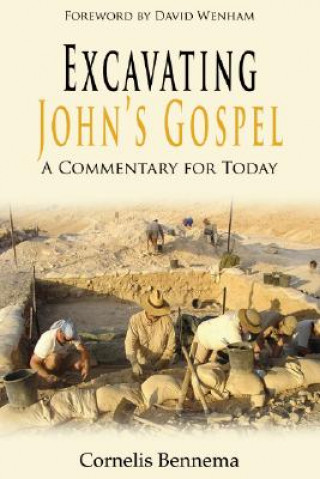 Kniha Excavating John's Gospel: A Commentary for Today Cornelis Bennema