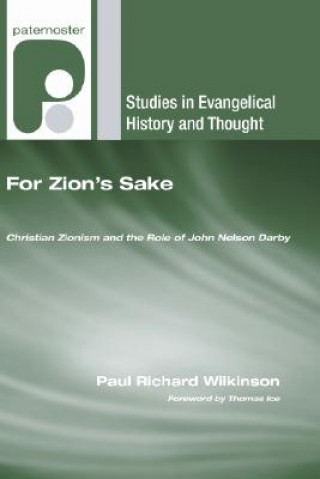 Book For Zion's Sake: Christian Zionism and the Role of John Nelson Darby Paul Richard Wilkinson