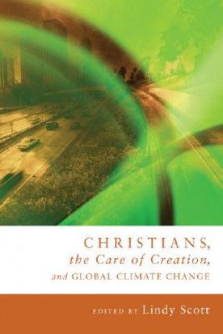 Kniha Christians, the Care of Creation, and Global Climate Change Lindy Scott