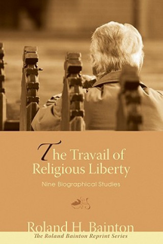 Buch The Travail of Religious Liberty: Nine Biographical Studies Roland H. Bainton