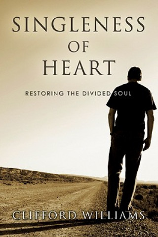 Könyv Singleness of Heart Clifford (Wheaton College Illinois) Williams