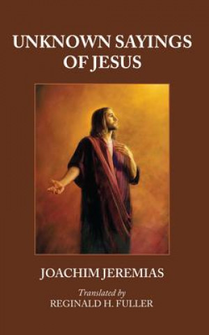 Kniha Unknown Sayings of Jesus Joachim Jeremias