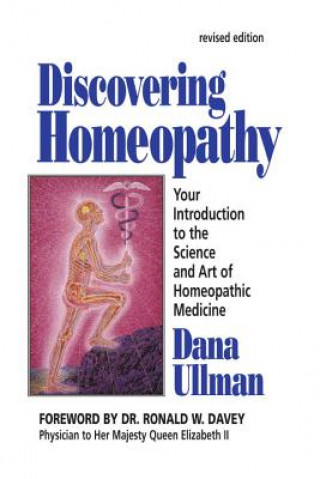 Könyv Discovering Homeopathy: Your Introduction to the Science and Art of Homeopathic Medicine Second Revised Edition Dana Ullman
