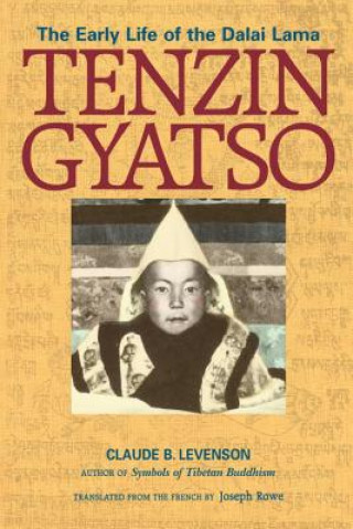 Carte Tenzin Gyatso: The Early Life of the Dalai Lama Claude B. Levenson
