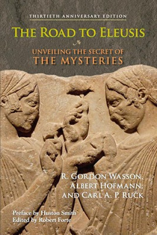 Carte The Road to Eleusis: Unveiling the Secret of the Mysteries R. Gordon Wasson