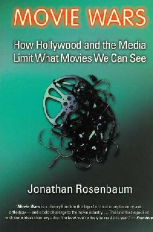Книга Movie Wars: How Hollywood and the Media Limit What Movies We Can See Jonathan Rosenbaum