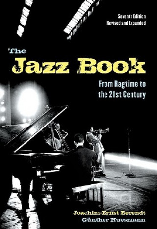 Könyv The Jazz Book: From Ragtime to the 21st Century Joachim-Ernst Berendt