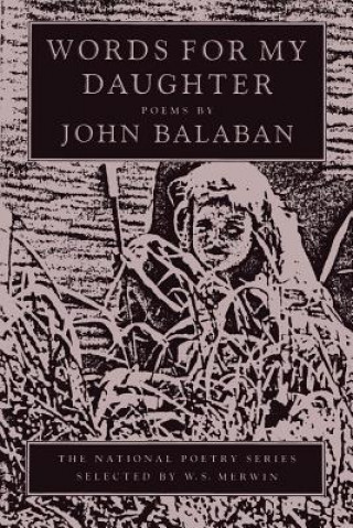 Kniha Words for My Daughter John Balaban