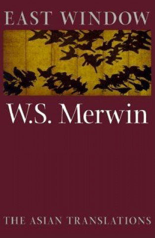 Könyv East Window: The Asian Translations W. S. Merwin