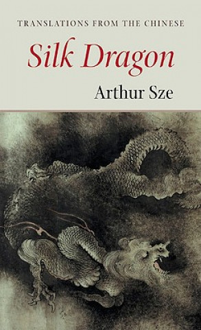 Книга Silk Dragon Arthur Sze