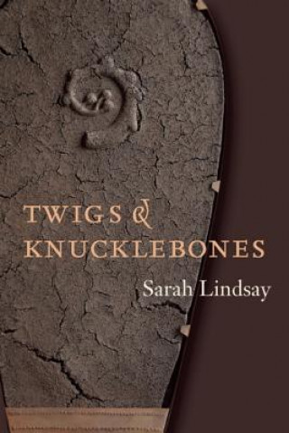 Book Twigs and Knucklebones Sarah Lindsay