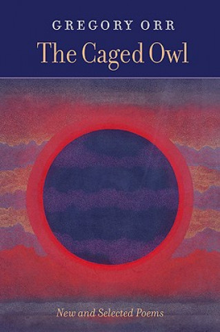 Book Caged Owl Gregory Orr