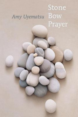 Buch Stone Bow Prayer Amy Uyematsu