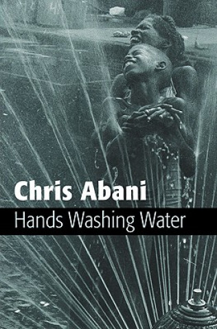 Kniha Hands Washing Water Chris Abani