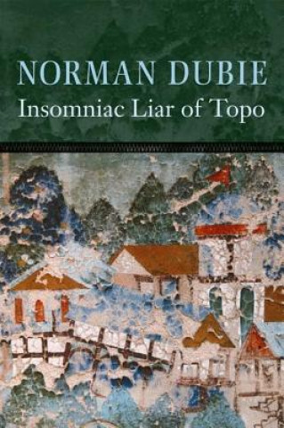 Könyv Insomniac Liar of Topo Norman Dubie