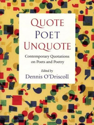 Knjiga Quote Poet Unquote: Contemporary Quotations on Poets and Poetry Dennis O'Driscoll