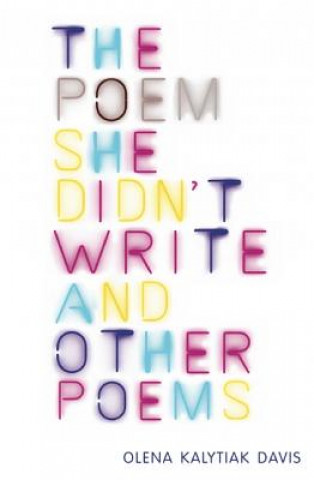 Kniha Poem She Didn't Write and Other Poems Olena Kalytiak Davis