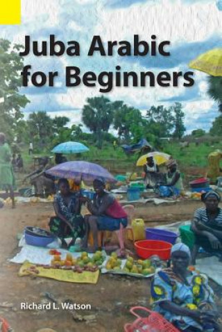 Carte Juba Arabic for Beginners Richard L. Watson