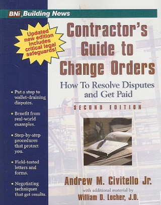 Carte Contractor's Guide to Change Orders: How to Resolve Disputes and Get Paid Andrew M. Civitello