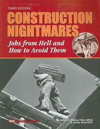 Книга Construction Nightmares: Jobs from Hell and How to Avoid Them Arthur F. O'Leary