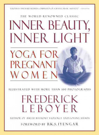 Carte Inner Beauty, Inner Light: El Momento En Que Gente Comun Se Hace Extraordinaria Frederick Leboyer