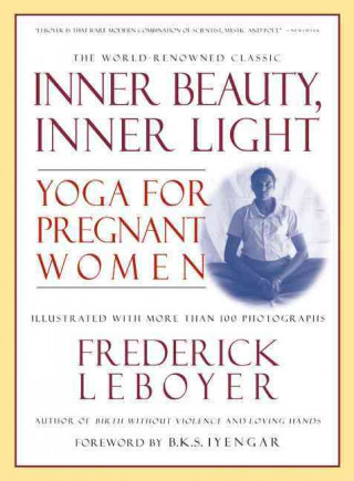 Book Inner Beauty, Inner Light: El Momento En Que Gente Comun Se Hace Extraordinaria Frederick Leboyer