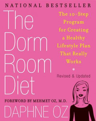 Könyv The Dorm Room Diet: The 10-Step Program for Creating a Healthy Lifestyle Plan That Really Works Daphne Oz