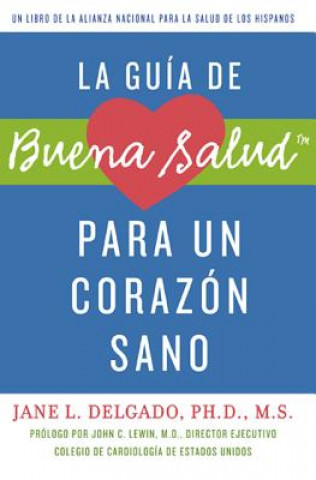 Kniha La Guia de Buena Salud Para un Corazon Sano = La Buena Salud Guide for a Healthy Heart John C. Lewin