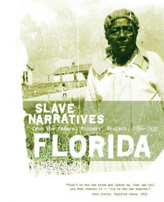 Carte Florida Slave Narratives: Slave Narratives from the Federal Writers' Project 1936-1938 Federal Writers' Project of the Works Pr