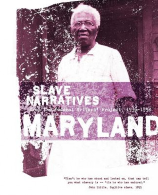 Carte Maryland Slave Narratives: Slave Narratives from the Federal Writers' Project 1936-1938 Federal Writers' Project of the Works Pr