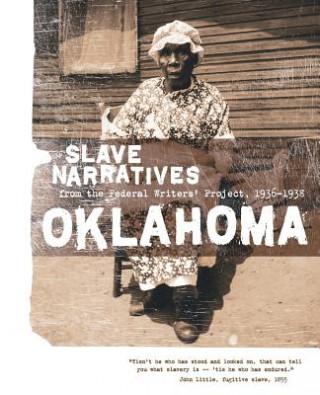 Carte Oklahoma Slave Narratives: Slave Narratives from the Federal Writers' Project 1936-1938 Federal Writers' Project of the Works Pr