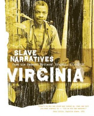 Carte Virginia Slave Narratives: Slave Narratives from the Federal Writers' Project 1936-1938 Federal Writers' Project of the Works Pr