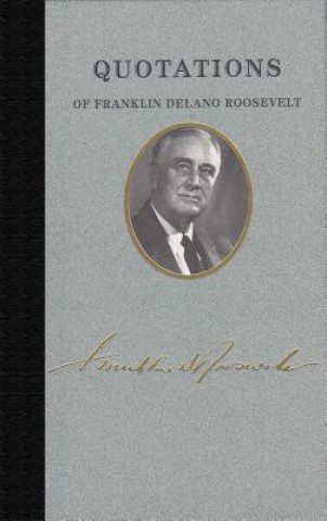 Buch Quotations of Franklin D. Roosevelt Franklin D. Roosevelt