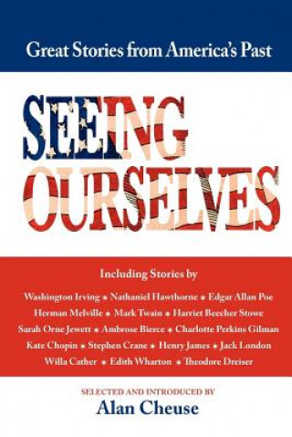 Könyv Seeing Ourselves: Great Stories of America's Past Alan Cheuse