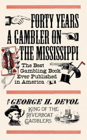 Kniha Forty Years a Gambler on the Mississippi George H. Devol