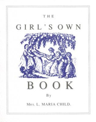 Kniha Girl's Own Book Lydia Marie Child