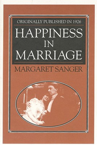 Knjiga Happiness in Marriage Margaret Sanger