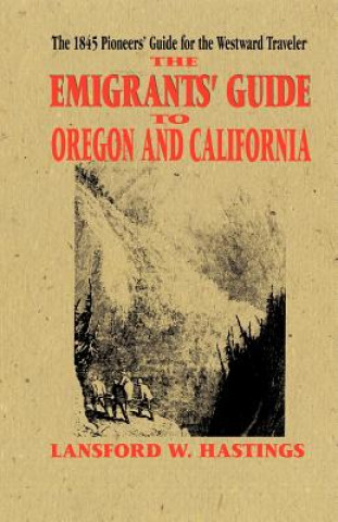 Книга The Emigrant's Guide to Oregon and California Lansford W. Hastings