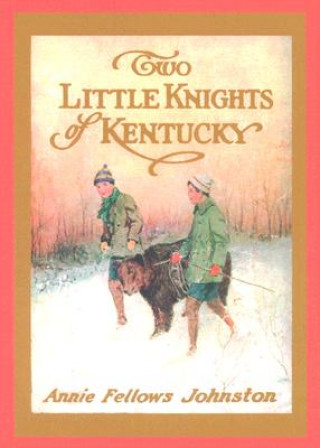 Carte Two Little Knights of Kentucky Annie Fellows Johnston