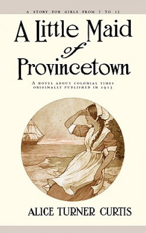 Книга Little Maid of Provincetown Alice Turner Curtis